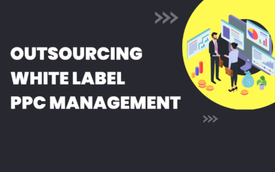 Outsourcing White Label PPC Management